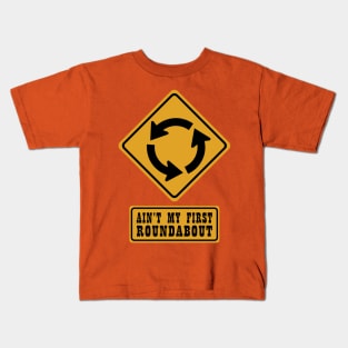 AIN'T MY FIRST ROUNDABOUT Kids T-Shirt